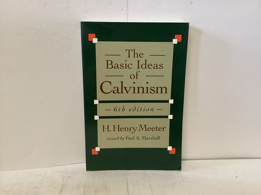 The Basic Ideas of Calvinism (The John Gowan Collection)