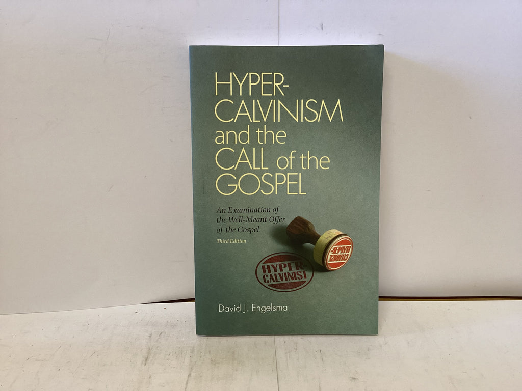 Hyper Calvinism and the Call of the Gospel (The John Gowan Collection)