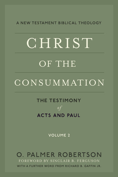 Christ of the Consummation Vol 2: The Testimony of Acts and Paul