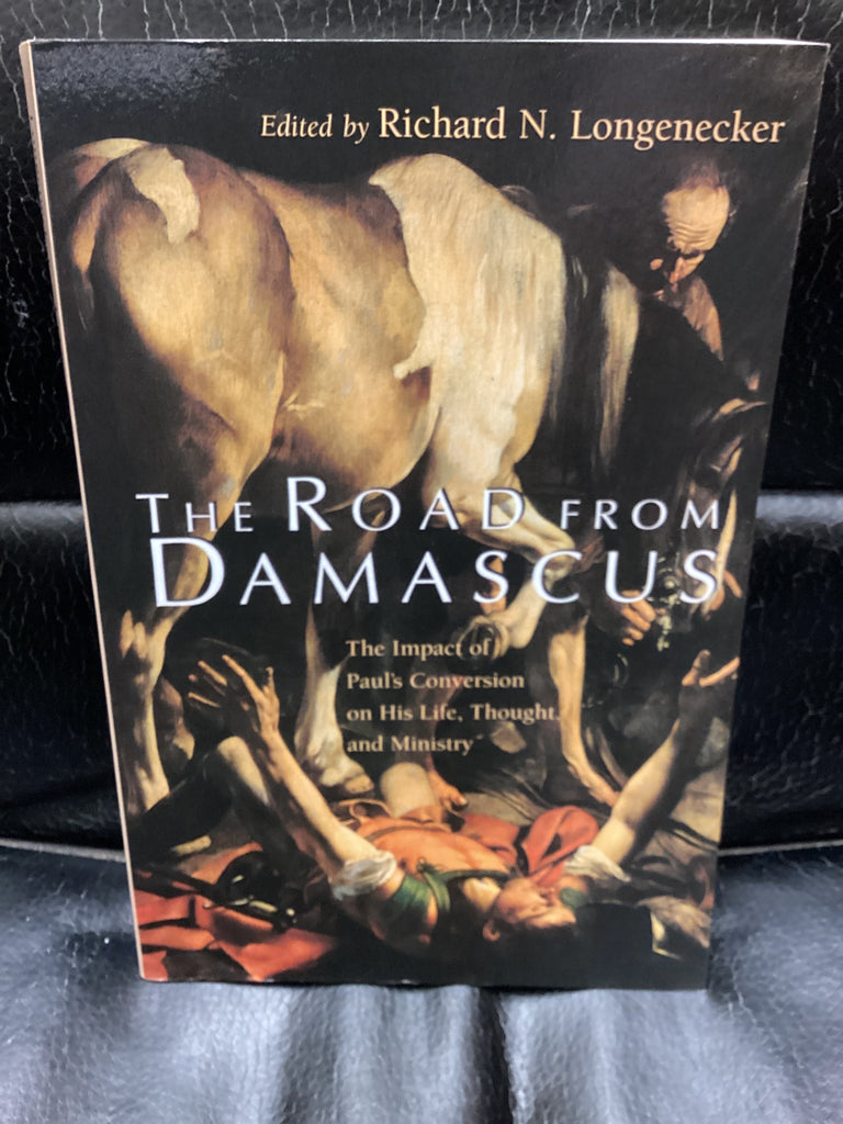 The Road from Damascus: The Impact of Paul's Conversion on His Life, Thought, and Ministry (Used Copy)