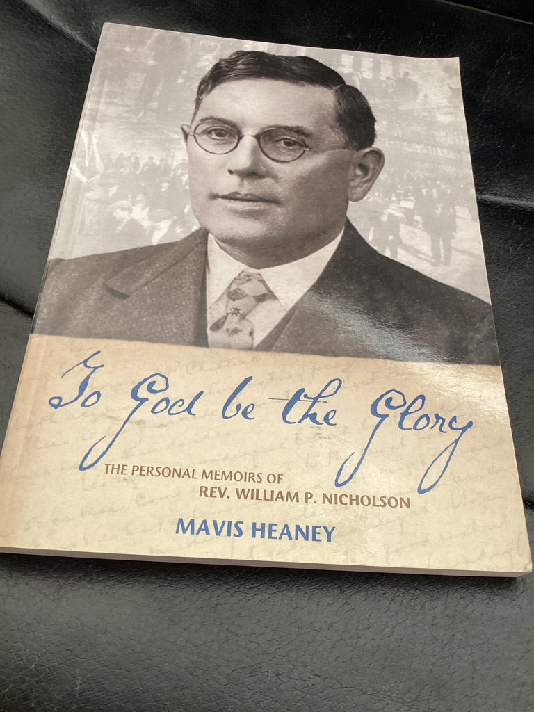 To God Be The Glory: Personal Memoirs of Rev. William P. Nicholson (Used Copy)