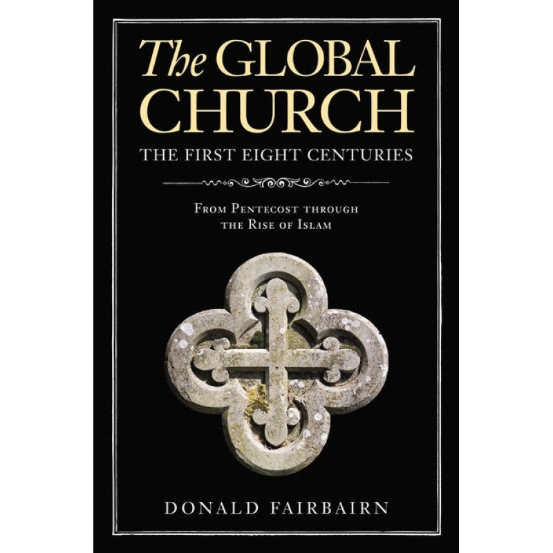 The Global Church: The First Eight Centuries