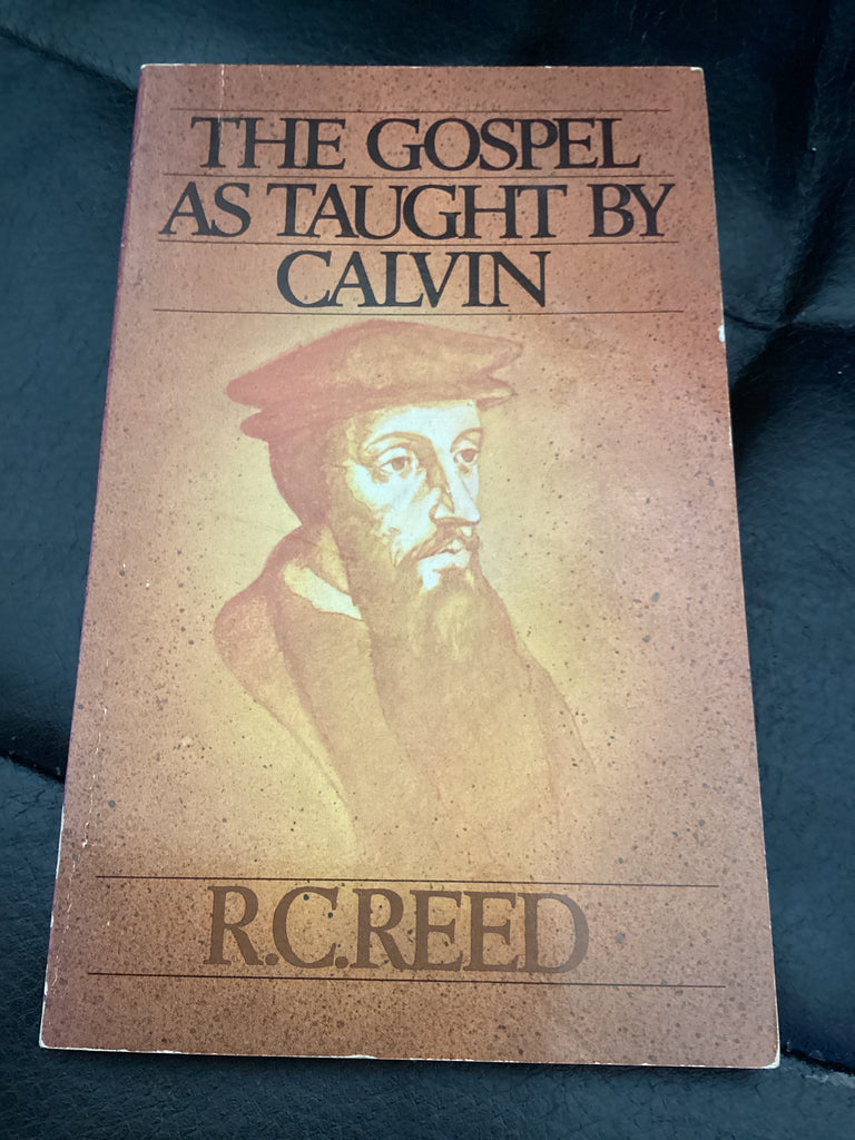 The Gospel As Taught By Calvin (Used Copy)