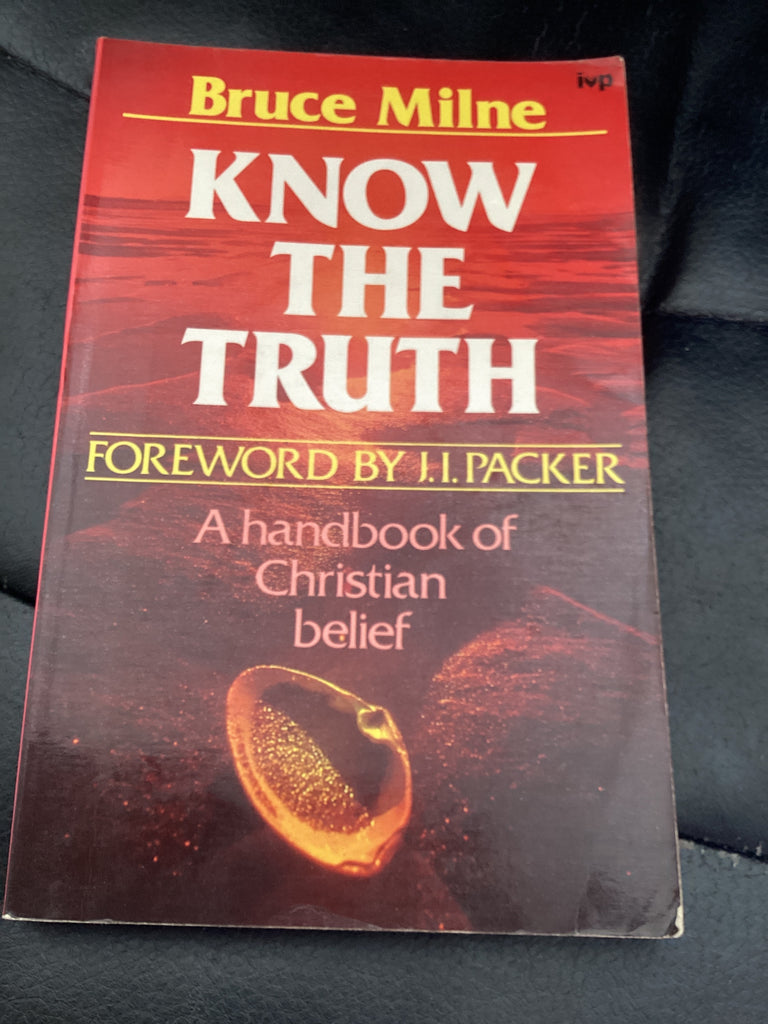 Know the Truth: A Handbook of Christian Belief (Used Copy)