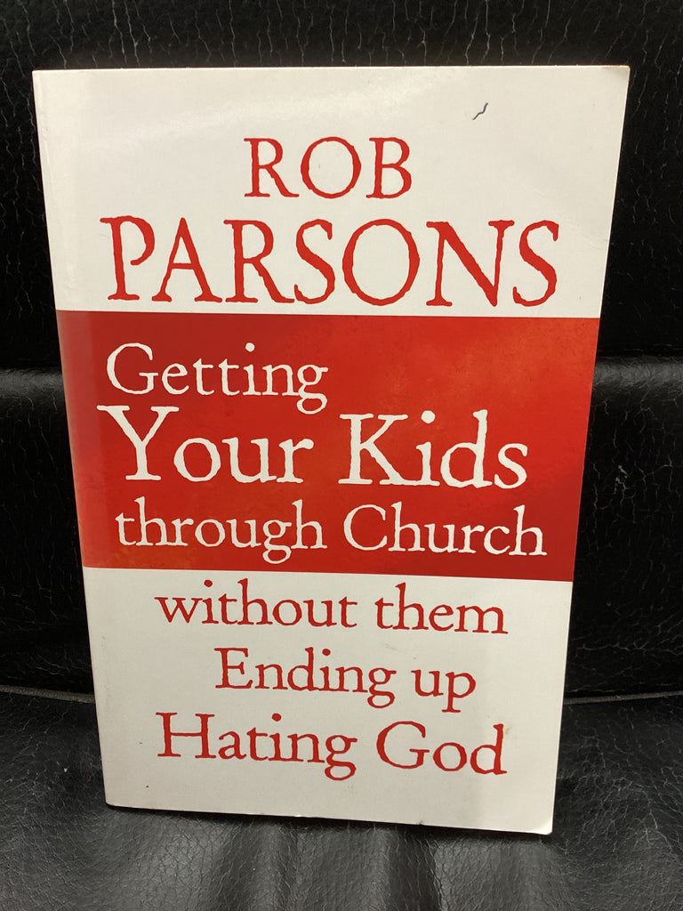 Getting Your Kids Through Church Without Them Ending Up Hating God (Used Copy)