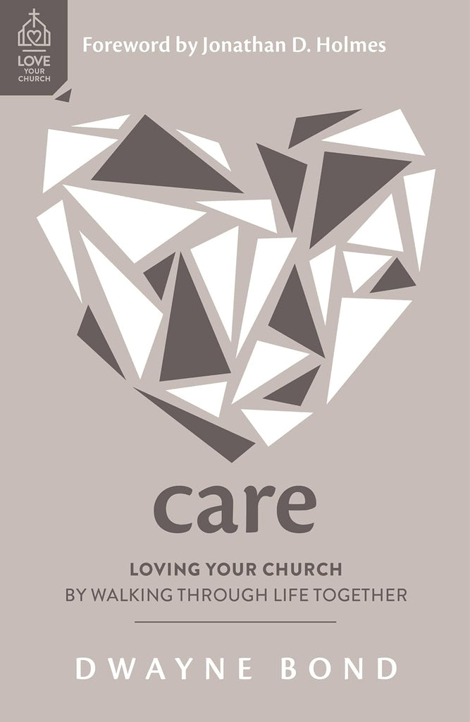 Care: Loving Your Church by Walking through Life Together