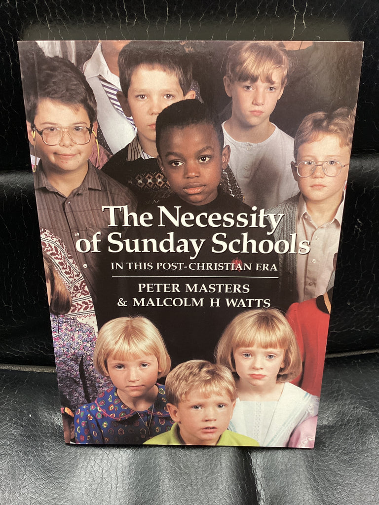 The Necessity of Sunday Schools in this Post-Christian Era (Used Copy)