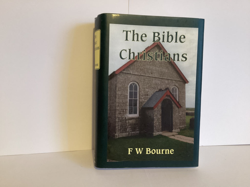 The Bible Christians: Story of Christian Methodists in Devon and Cornwall (John Gowan Collection)