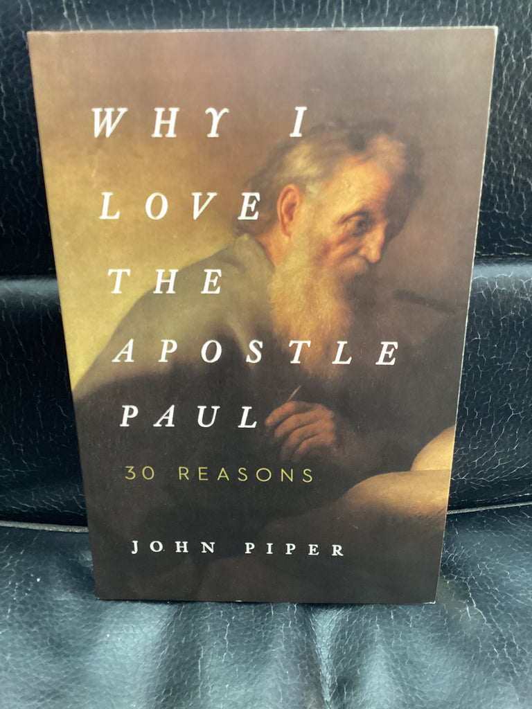 Why I Love the Apostle Paul: 30 Reasons (Used Copy)