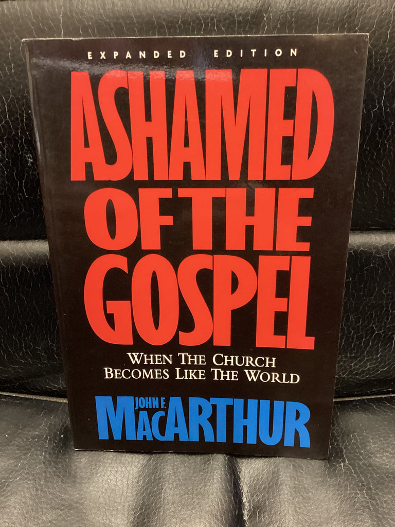 Ashamed of the Gospel (Used Copy)