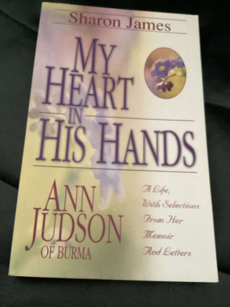 My Heart in His Hands - Ann Judson of Burma (Used Copy)
