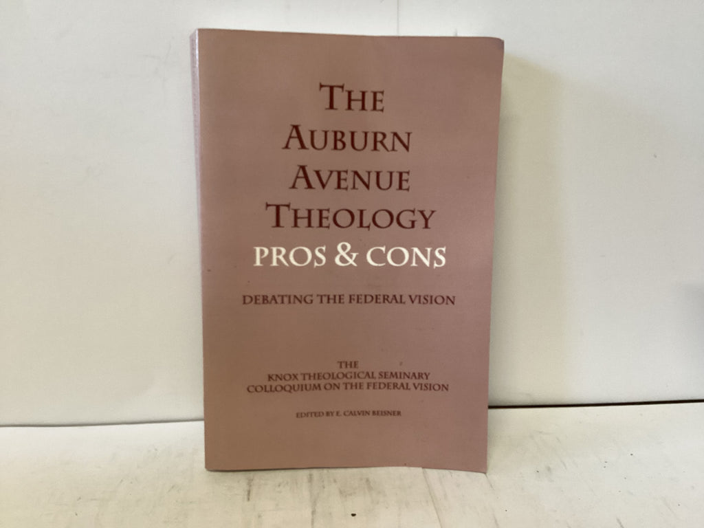 The Auburn Avenue Theology - Pros & Cons ( The John Gowan Collection)
