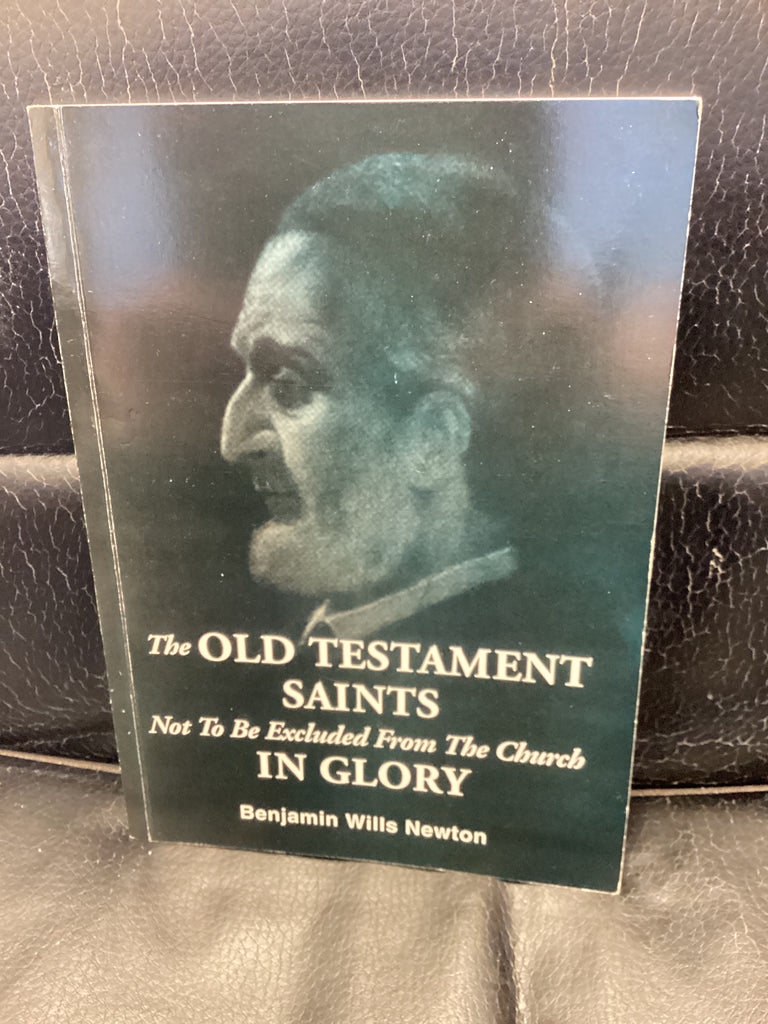 The Old Testament Saints - Not to be Excluded from the Church in Glory (Used Copy)