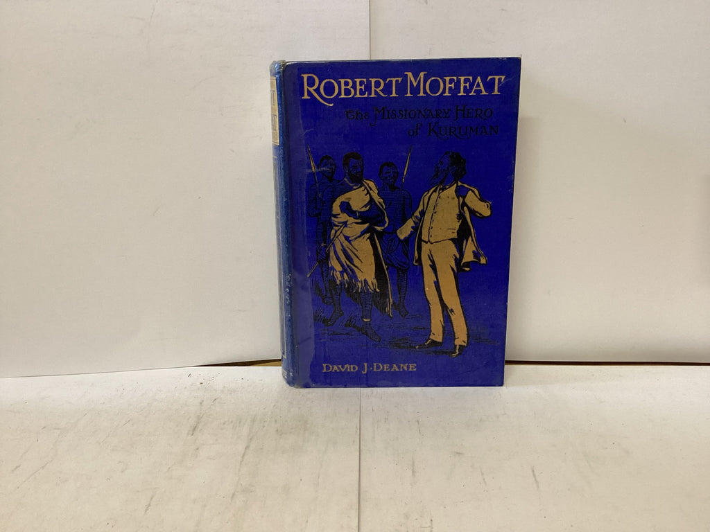 Robert Moffat the Missionary Hero of Kuruman (The John Gowan Collection)