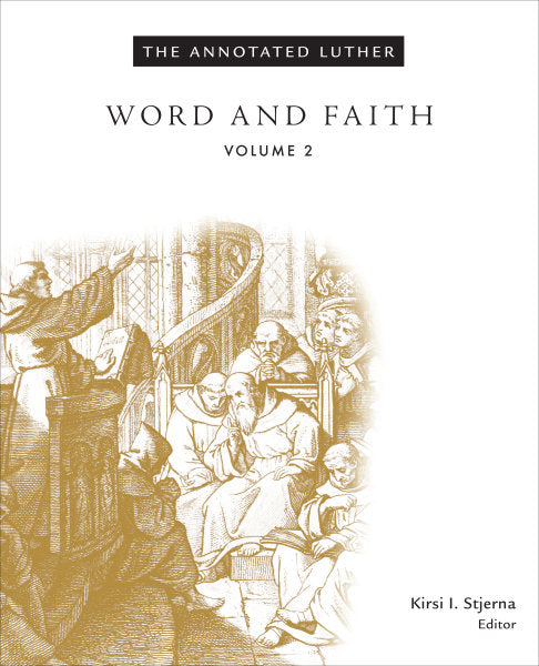Word and Faith (Annotated Luther Vol 2)