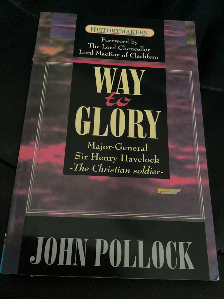 Way to Glory - The Life of Havelock of Lucknow (Used Copy)
