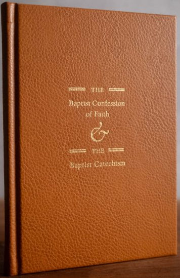 The Baptist Confession of Faith & Baptist Catechism (Hardcover Leather Edition) - Tan