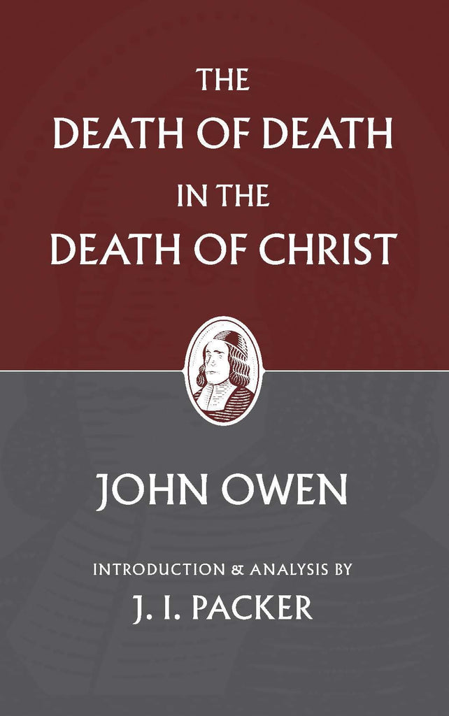 The Death Of Death In The Death Of Christ