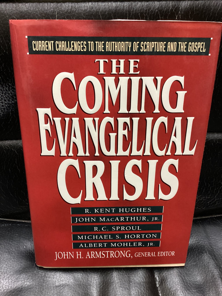 The Coming Evangelical Crisis: Current Challenges to the Authority of Scripture and the Gospel (Used Copy)