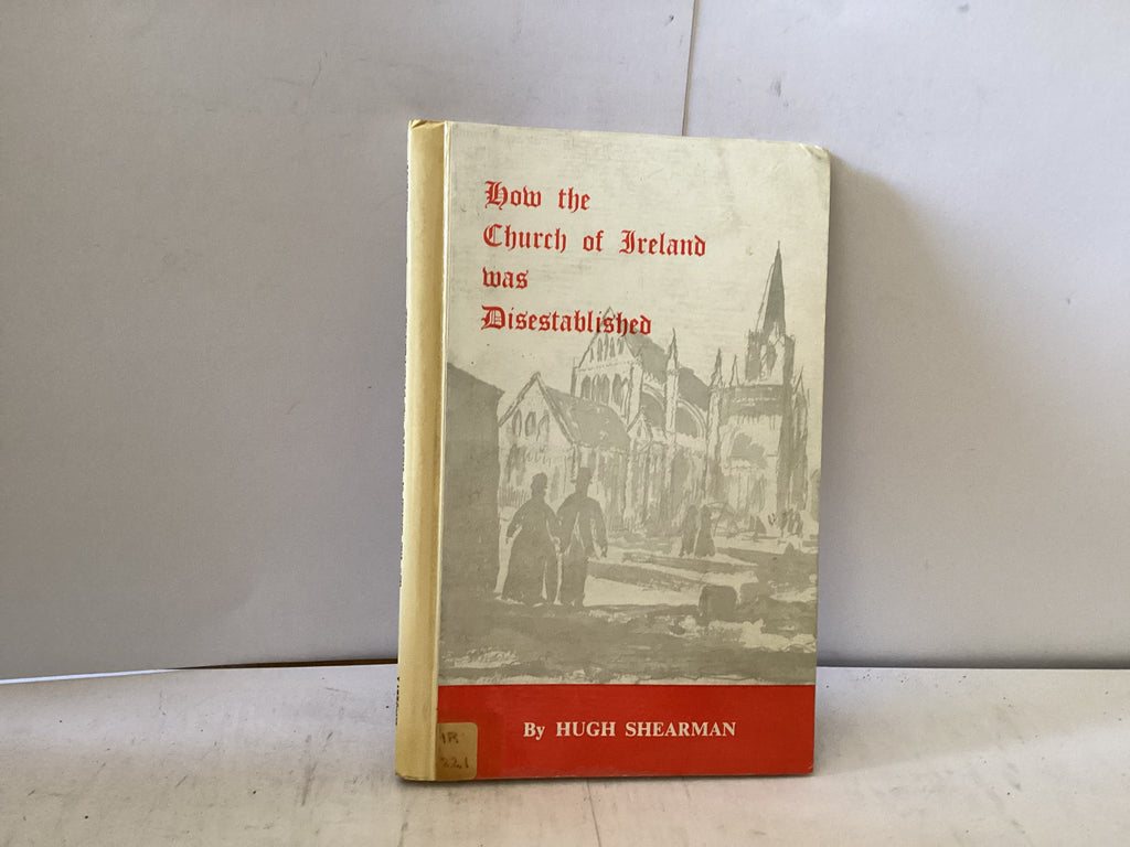 How the Church of Ireland was Disestablished (The John Gowan Collection)