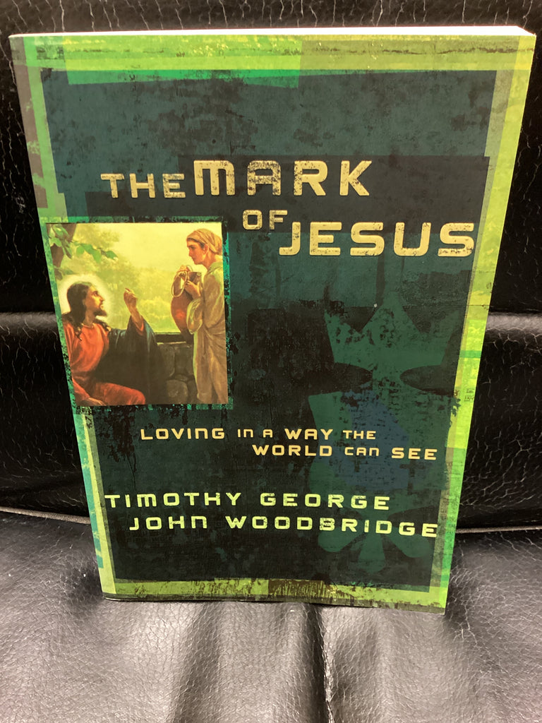 The Mark of Jesus - Loving in a Way the World Can See (Used Copy)