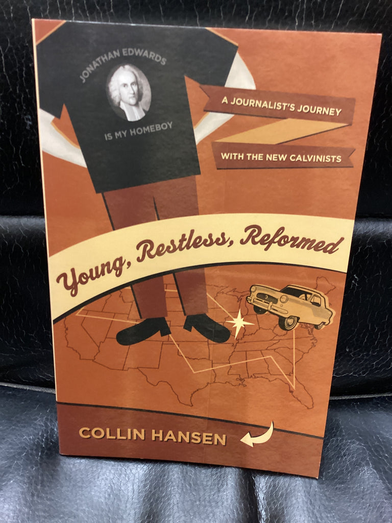 Young, Restless, Reformed - A Journalist's Journey with the New Calvinists (Used Copy)
