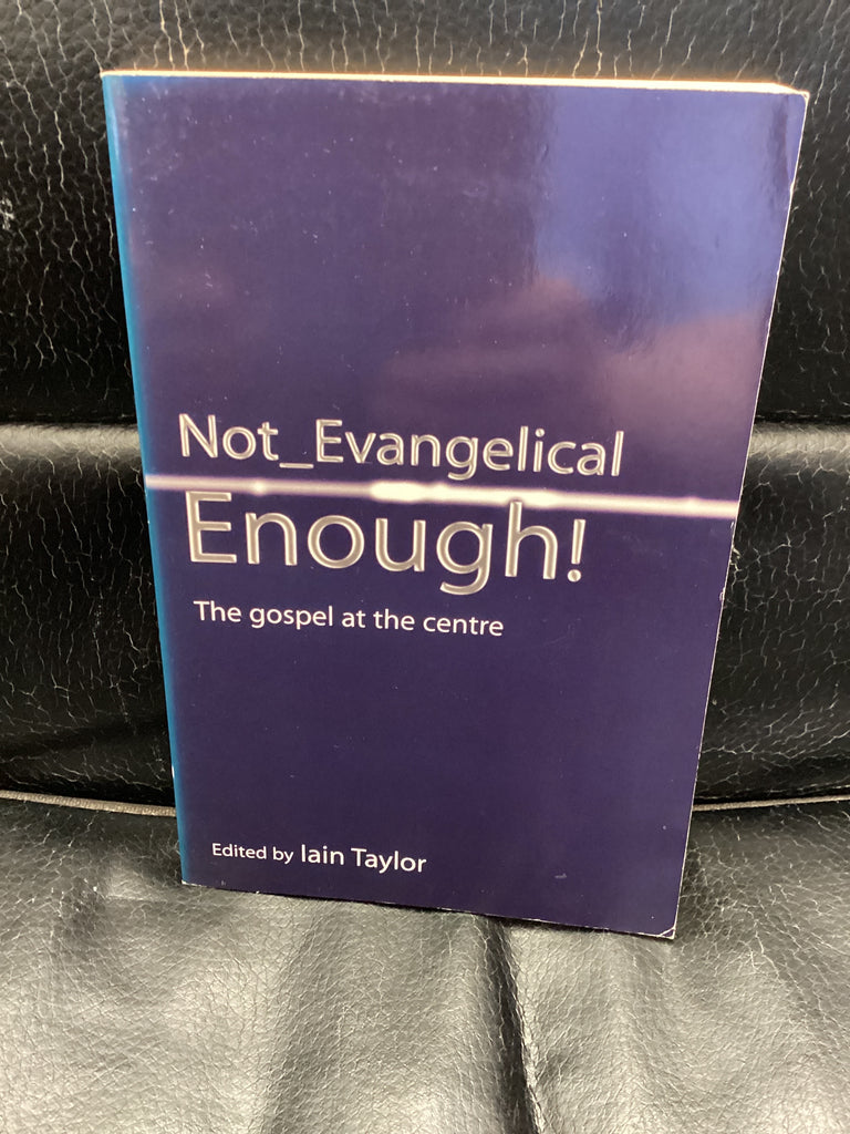 Not Evangelical Enough - The Gospel at the Centre (Used Copy)