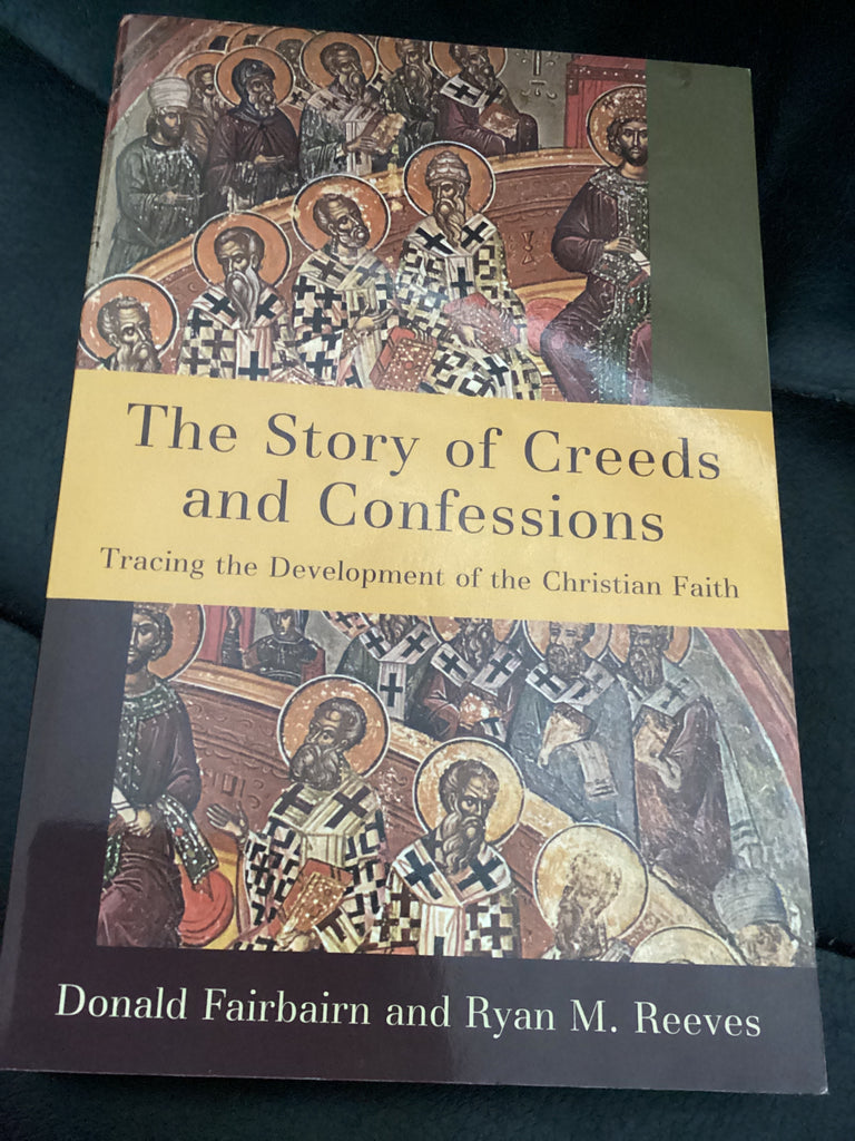 The Story of Creeds and Confessions (Used Copy)