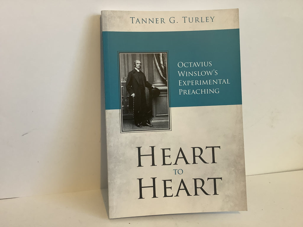 Heart to Heart: Octavius Winslow’s Experimental Preaching (John Gowan Collection)