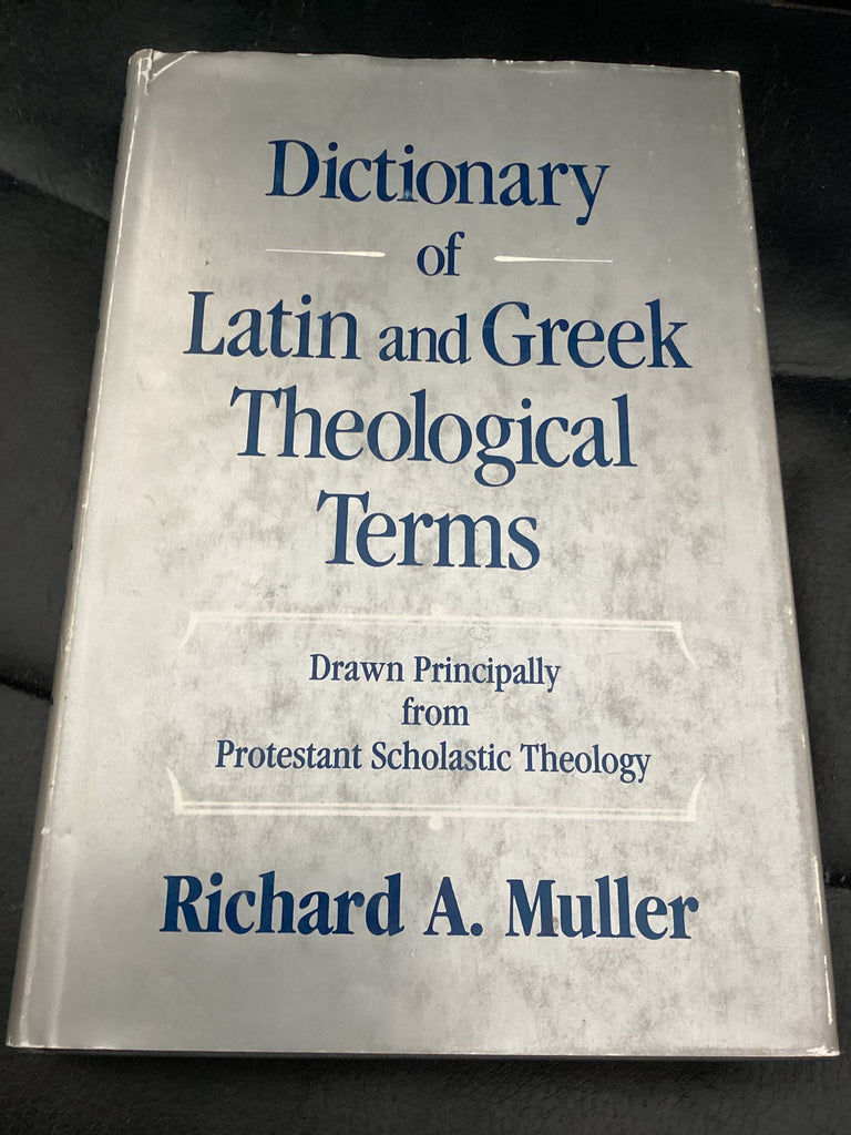 Dictionary of Latin and Greek Theological Terms (Used Copy)