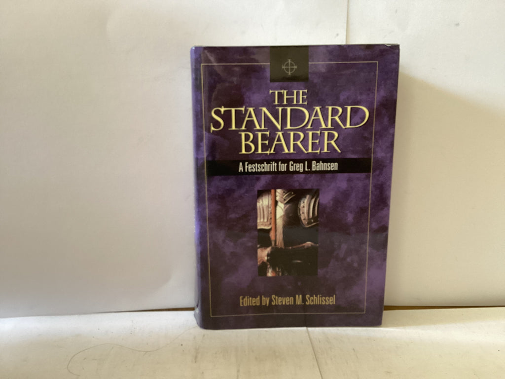 The Standard Bearer - A Festschrift for Greg Bahnsen (The John Gowan Collection)