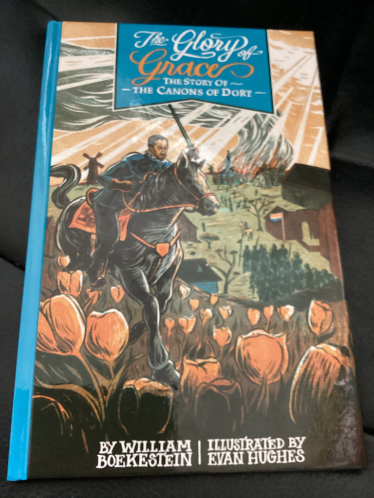 The Glory of Grace - The Story of The Canons of Dort (Used Copy)