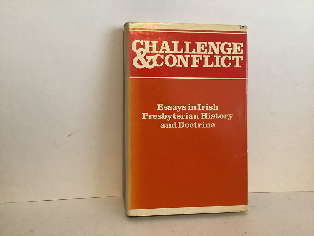 Challenge and Conflict: Essays in Irish Presbyterian History and Doctrine (John Gowan Collection)