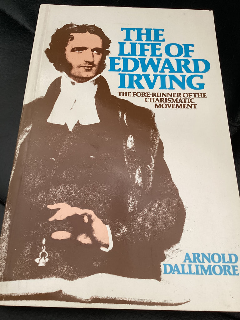 The Life of Edward Irving - The Fore-Runner of the Charismatic Movement (Used Copy)