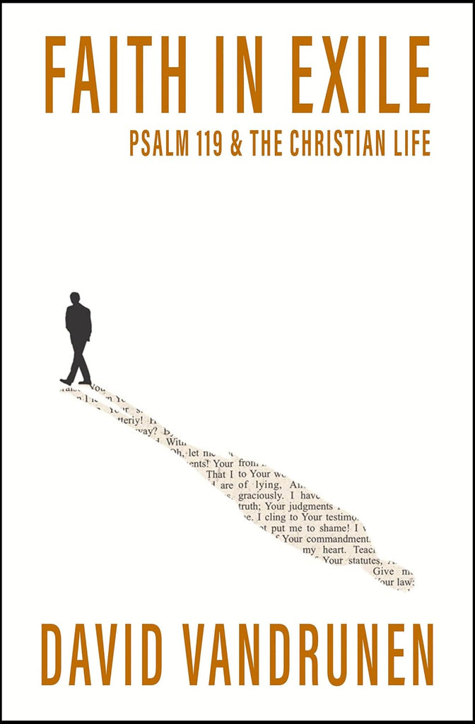 Faith in Exile: Psalm 119 and the Christian Life