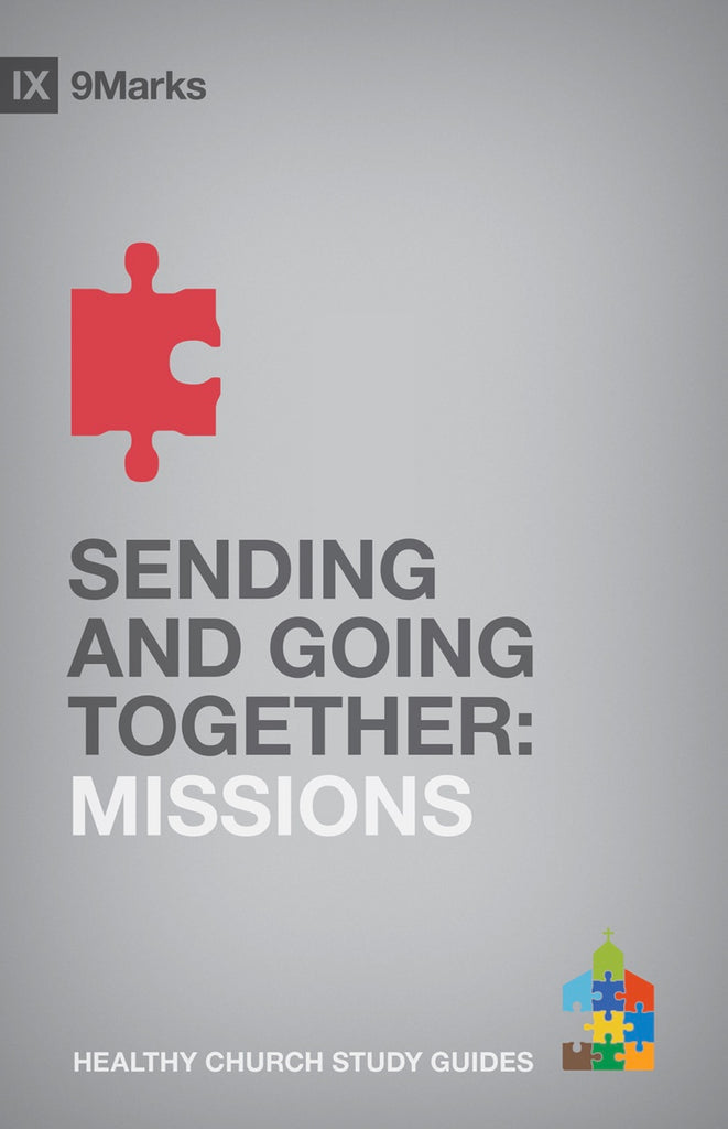 9Marks - Sending and Going Together: Missions