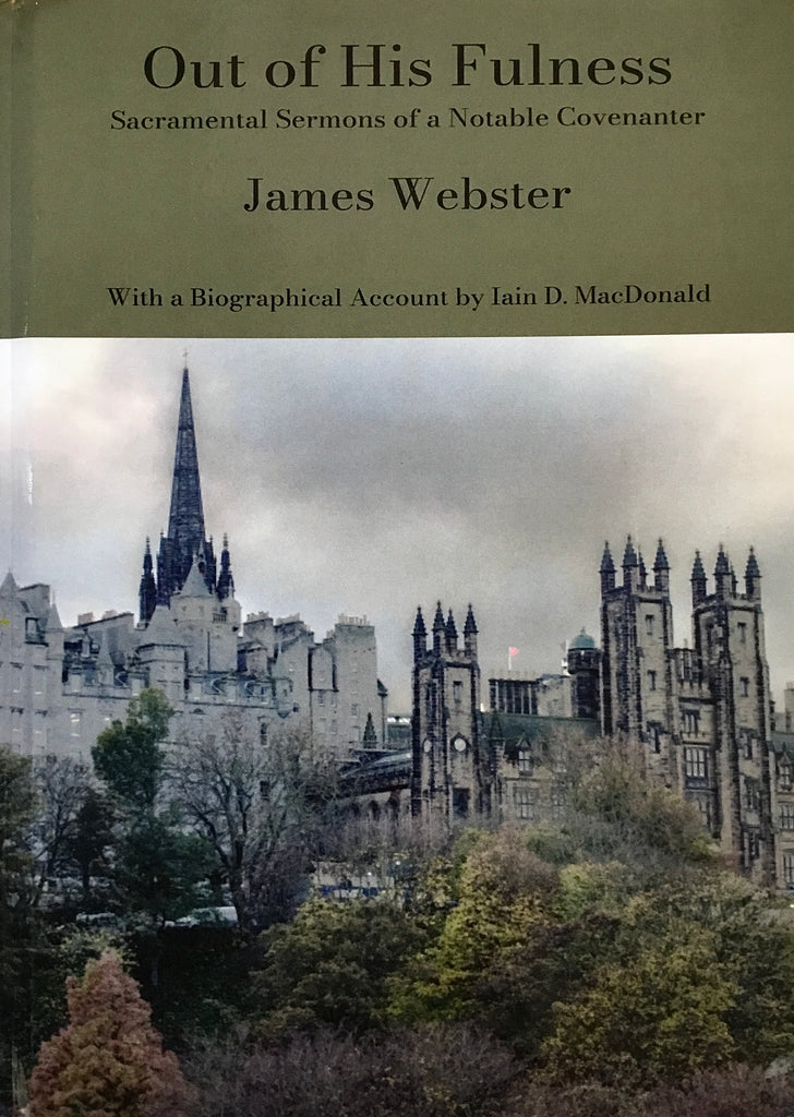 Out of His Fulness: Sacramental Sermons of a Notable Covenanter