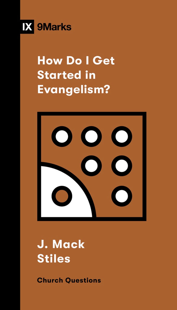 9Marks: How Do I Get Started in Evangelism?