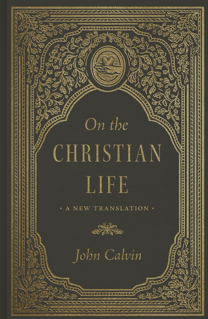 On the Christian Life - John Calvin
