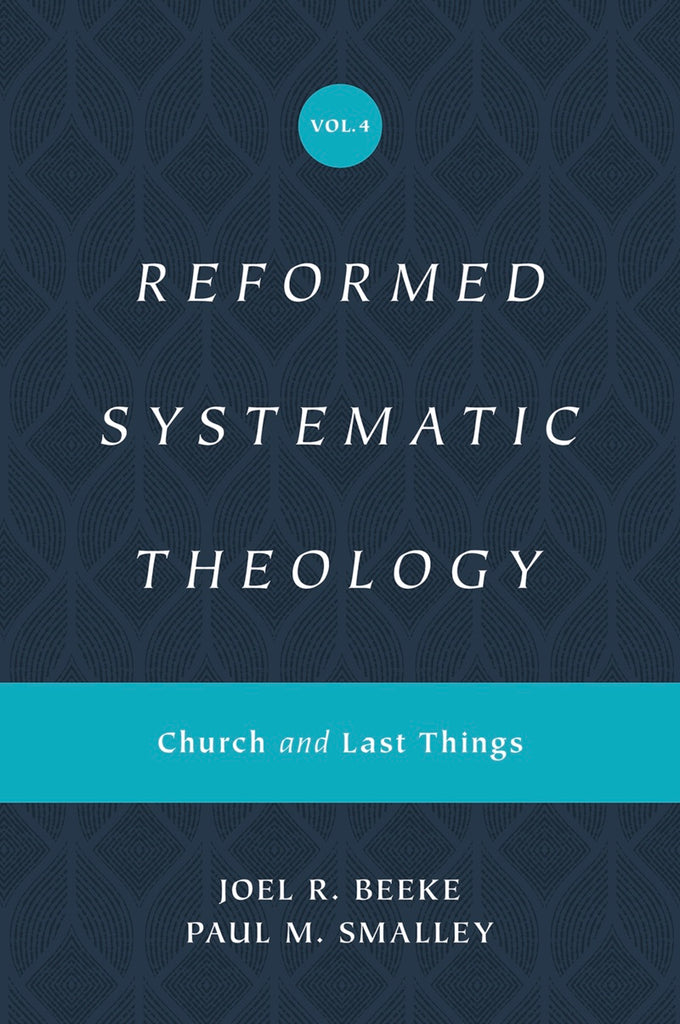 Reformed Systematic Theology: Volume 4