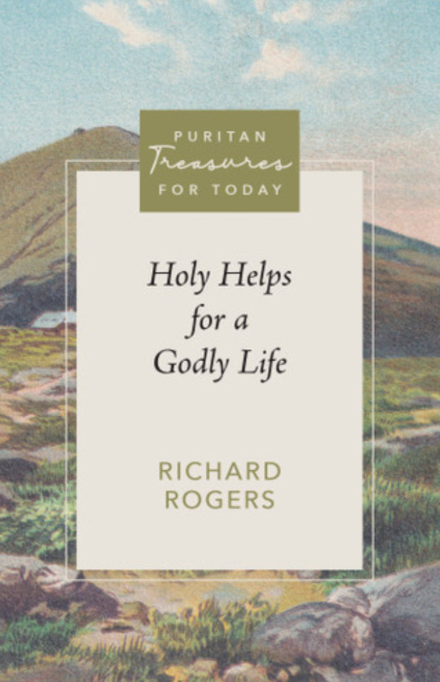 Puritan Treasures for Today: Holy Helps for a Godly Life