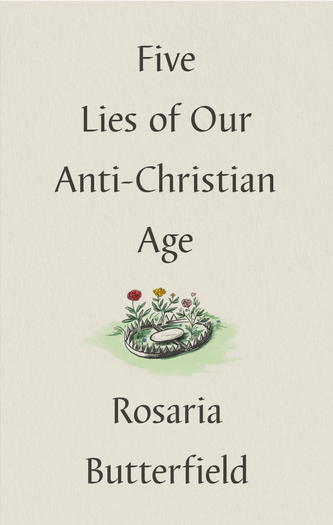 Five Lies of Our Anti-Christian Age