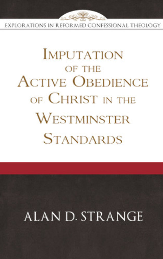 Imputation of the Active Obedience of Christ in the Westminster Standards