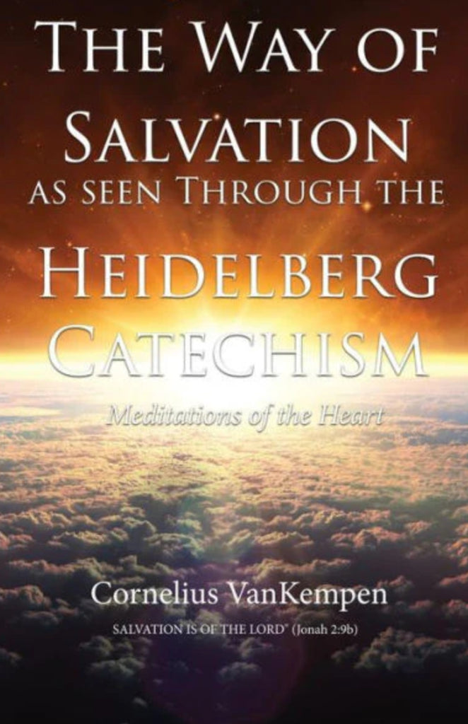 The Way of Salvation as Seen Through the Heidelberg Catechism