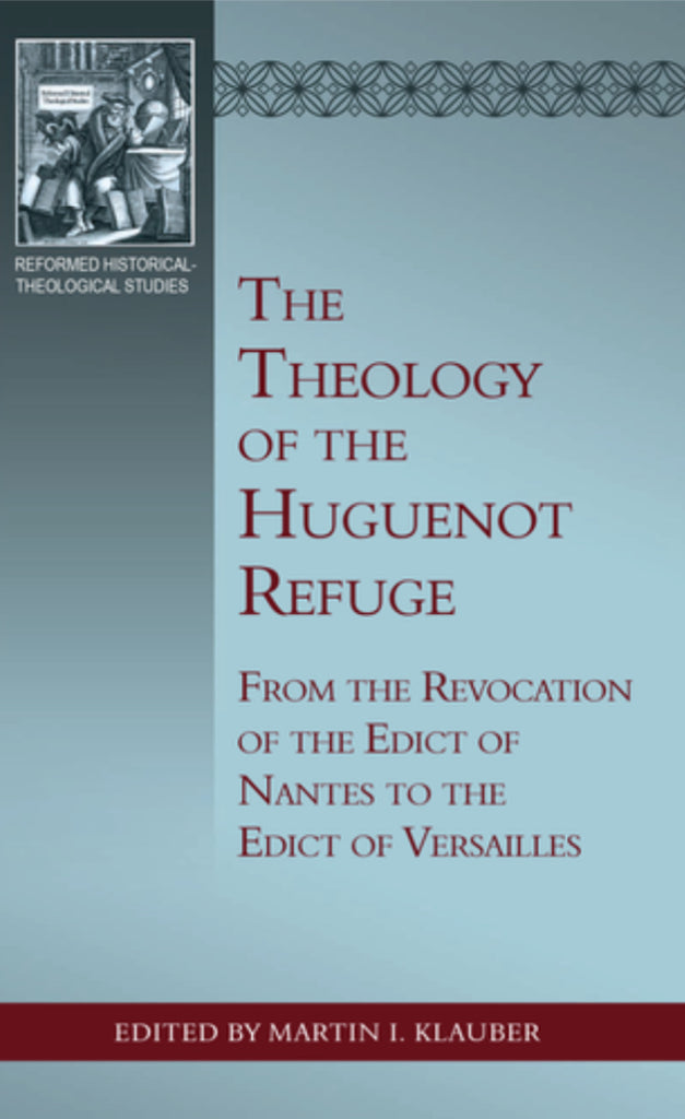 The Theology of the Huguenot Refuge