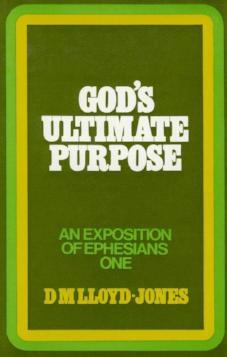 Ephesians Vol. 1 God's Ultimate Purpose 1:1-23