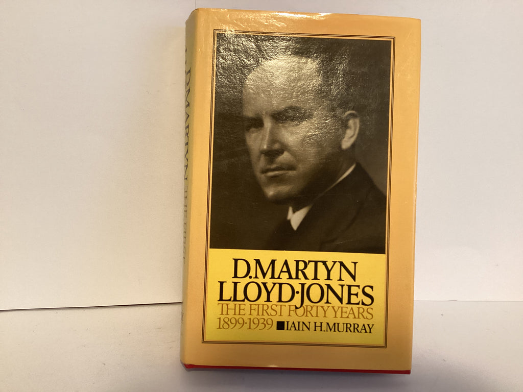 D. Martin Lloyd Jones: The First Forty Years (John Gowan Collection)