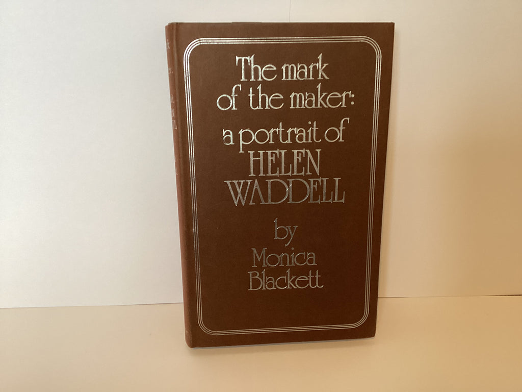 The Mark of the Maker: A Portrait of Helen Waddell (John Gowan Collection)
