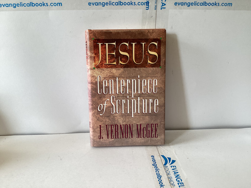 Jesus Centerpiece of Scripture (The John Gowan Collection)