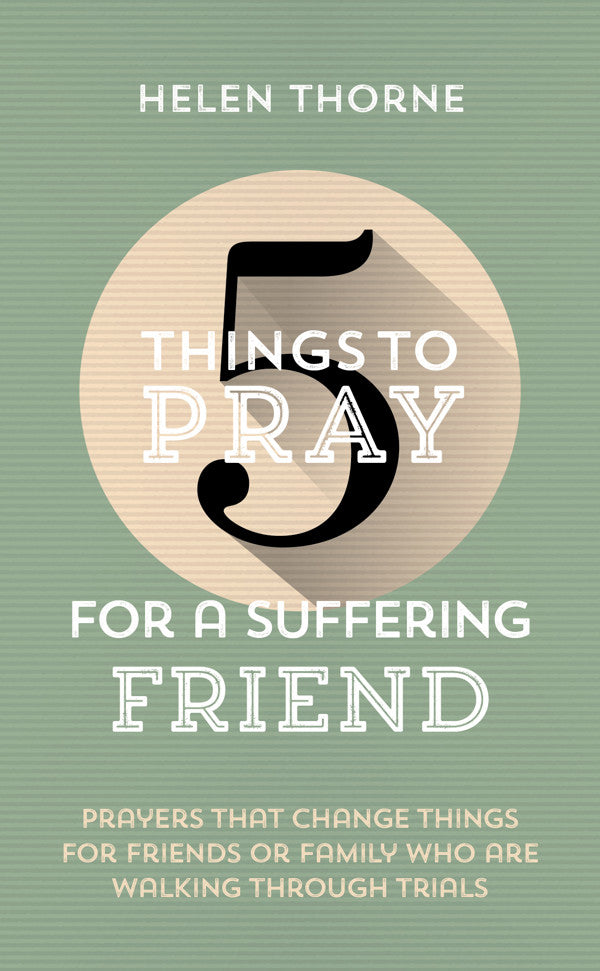 5 Things to Pray: for a Suffering Friend